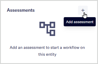 The assessments panel on an entity page with mouse hovering over the Add assessment option.